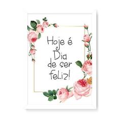 Imagem de Arte Maníacos Quadro Decorativo Hoje é Dia de Ser Feliz - 23x16,25cm (Moldura em laca )