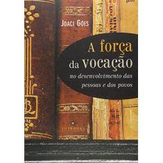Imagem de A Força da Vocação - Goes, Joaci - 9788574751726