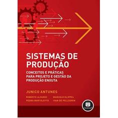 Imagem de Sistemas de Produção - Conceitos e Práticas para Projeto e Gestão da Produção Enxuta - Antunes, Junico - 9788577801169