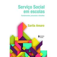 Imagem de Serviço Social em Escolas: Fundamentos, Processos e Desafios - Sarita Amaro - 9788532654397