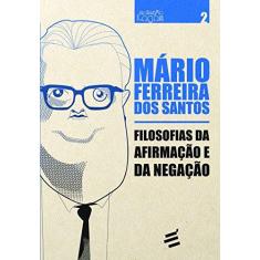 Imagem de Filosofias da Afirmação e da Negação - Mario Ferreira Dos Santos - 9788580333107