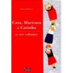 Imagem de Cota , Maricota e Cotinha : As Três Velhinhas - Menezes, Silvana - 9788524912054