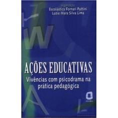 Imagem de Acoes Educativas: Vivencias com Psicodrama - Puttini, Escolastica Fornari - 9788571835344