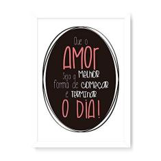 Imagem de Arte Maníacos Quadro Decorativo O Amor Melhor Forma de Começar e Terminar o Dia - 23x16,25cm (Moldura em laca )