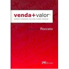 Imagem de Venda + Valor - Como Vender Valor e Não Preço - Roccato, Pedro Luiz - 9788576800897