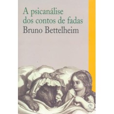 Imagem de A Psicanálise dos Contos de Fadas - Bettelheim, Bruno - 9788577530380