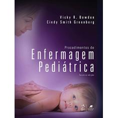 Imagem de Procedimentos de Enfermagem Pediátrica - 3ª Ed. 2013 - Greenberg, Cindy Smith; Bowden, Vicky R. - 9788527722476