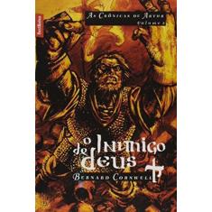 Imagem de O Inimigo De Deus - As Crônicas De Artur - Vol. 2 - Edição De Bolso - Bernard Cornwell - 9788577994656