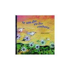 Imagem de Se um Dia Eu For Embora - Gobel, Anna - 9788575263389