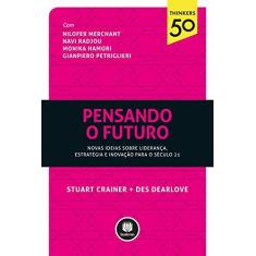 Imagem de Pensando o Futuro - Novas Ideias Sobre Liderança, Estratégia e Inovação Para Século 21 - Crainer, Stuart ; Dearlove, Des - 9788582603499