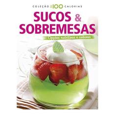 Imagem de Sucos e Sobremesas - Coleção +/- 100 Calorias - Vários Autores - 9788573826548