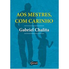 Imagem de Aos Mestres, Com Carinho - Gabriel Chalita - 9788545201168