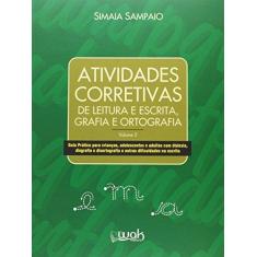 Imagem de Atividades Corretivas: Leitura e Escrita, Grafia e Ortografia - Vol.2 - Simaia Sampaio - 9788578543419