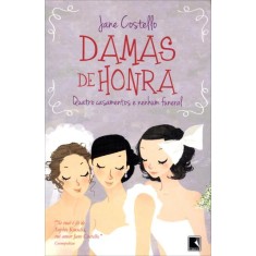 Imagem de Damas de Honra - Quatro Casamentos e Nenhum Funeral - Nova Ortografia - Costello, Jane - 9788501091888