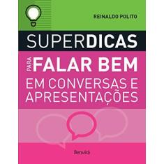 Imagem de Superdicas Para Falar Bem Em Conversas e Apresentações - 2ª Ed. 2018 - Reinaldo Polito - 9788557172678