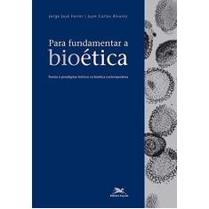 Imagem de Para Fundamentar a Bioética - Ferrer, Jorge Jose; Álvarez, Juan Carlos - 9788515030934