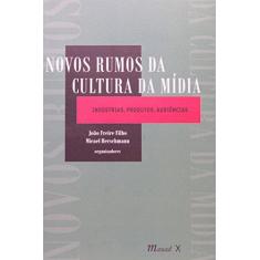 Imagem de Novos Rumos Da Cultura Da Mídia: Indústrias, Produtos, Audiências - Micael Herschmann Joao Freire Filho - 9788574782379
