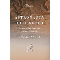 Imagem de Astronauta do Deserto - César Gandhi - 9788587740502