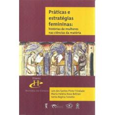 Imagem de Práticas e Estratégias Femininas: Histórias de Mulheres nas Ciências da Matéria - Laís Dos Santos Pinto Trindade - 9788578614454