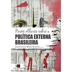 Imagem de Novos Olhares Sobre a Política Externa Brasileira - Bruno De Moura Borges - 9788572449861