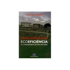 Imagem de Indicadores de Ecoeficiência e o Transporte de Gás Natural - Salgado, Vivian Gullo - 9788571931619