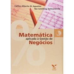 Imagem de Matemática Aplicada à Gestão de Negócios - Carlos Alberto Di Agustini - 9788522504985
