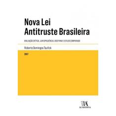 Imagem de Nova Lei Antitruste Brasileira. Avaliação, Jurisprudência, Doutrina e Estudo Comparado - Roberto Domingos Taufick - 9788584932047