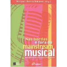 Imagem de Nas Bordas E Fora Do Mainstream Musical - Novas Tendências Da Música Independente No Início Do Sécul - Herschmann, Micael - 9788560166503