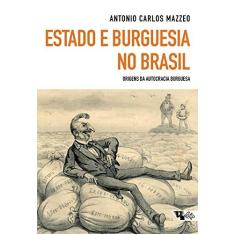 Imagem de Estado e Burguesia No Brasil - Origens da Autocracia Burguesa - Mazzeo, Antonio Carlos - 9788575594360