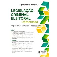 Imagem de Legislação Criminal Eleitoral Comentada: Aspectos Materiais e Processuais - Igor Pereira Pinheiro - 9788544221389