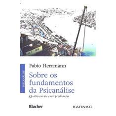 Imagem de Sobre os Fundamentos da Psicanálise - Fabio Herrmann - 9788521211044
