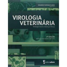 Imagem de Virologia Veterinária. Virologia Geral e Doenças Víricas - Eduardo Furtado Flores - 9788573912876