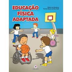 Imagem de Educação Física Adaptada - Mendonça, Débora De; Silva Flaitt, Patricia Maura Da - 9788538031437