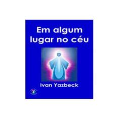 Imagem de Em Algum Lugar No Céu - Yazbeck, Ivan - 9788576710547