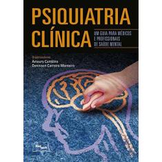 Imagem de Psiquiatria Clínica - Um Guia Para Médicos E Profissionais De Saúde Mental - Cantilino, Amaury - 9788583690160
