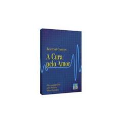Imagem de A Cura Pelo Amor - Bezerra De Menezes - 9788576181804