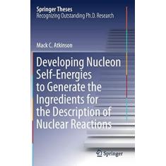 Imagem de Developing Nucleon Self-Energies to Generate the Ingredients for the Description of Nuclear Reactions