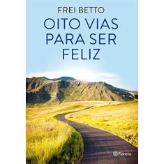 Imagem de Oito Vias Para Ser Feliz - Capa Comum - 9788542204414