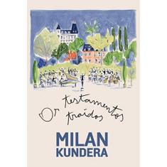 Imagem de Os Testamentos Traídos - Ensaios - Kundera, Milan - 9788535929416