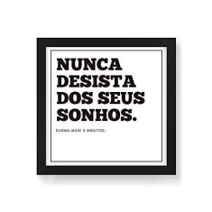 Imagem de Arte Maníacos Quadro Decorativo Nunca Desista dos Seus Sonhos - 50x50cm (Moldura em laca )