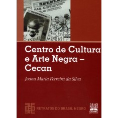 Imagem de Centro de Cultura e Arte Negra - Cecan - Coleção Retratos do Brasil Negro - Joana Maria Ferreira Da Silva - 9788587478498