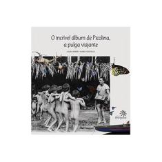 Imagem de O Incrível Álbum de Picolina, A Pulga Viajante - Cristaldi, Maria; Erber, Laura - 9788575963081
