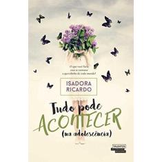 Imagem de Tudo Pode Acontecer - (Na Adolescência) - Isadora Ricardo - 9788542808100