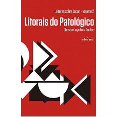 Imagem de Litorais do Patológico - Christian Ingo Lenz Dunker - 9788554862015