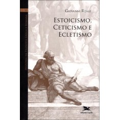 Imagem de Estoicismo, Ceticismo e Ecletismo - Col.história da Filosofia Grega e Romana - Reale, Giovanni - 9788515037858
