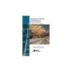 Imagem de Concessões , Permissões e Privatizações de Serviços Públicos - 5ª Edição 2007 - Mukai, Toshio - 9788502063747
