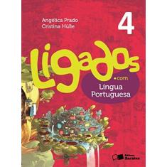 Imagem de Ligados.com. Língua Portuguêsa 4º Ano - Angélica Prado - 9788502630369