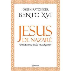 Imagem de Jesus de Nazaré - do Batismo No Jordão À Transfiguração - Ratzinger, Joseph - 9788542208368