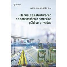Imagem de Manual de estruturação de concessões e parcerias público-privadas - Carlos José Guimarães Cova - 9788522127788