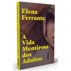 A Vida Mentirosa dos Adultos - Ferrante, Elena - 9788551006375